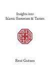 Insights Into Islamic Esoterism And Taoism Insights Into Islamic Esoterism And Taoism