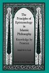 The Principles Of Epistemology In Islamic Philosophy The Principles Of Epistemology In Islamic Philosophy