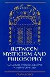Between Mysticism & Philosophy: Sufi Language Of Religious Experience In Judah Ha-Levi's Kuzari Between Mysticism & Philosophy: Sufi Language Of Religious Experience In Judah Ha-Levi's Kuzari