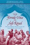 The Female Voice In Sufi Ritual: Devotional Practices Of Pakistan And India The Female Voice In Sufi Ritual: Devotional Practices Of Pakistan And India