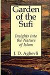 Garden Of The Sufi: Insights Into The Nature Of Man Garden Of The Sufi: Insights Into The Nature Of Man