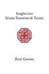 Insights Into Islamic Esoterism And Taoism Insights Into Islamic Esoterism And Taoism
