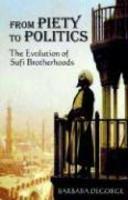 From Piety To Politics: The Evolution Of Sufi Brotherhoods From Piety To Politics: The Evolution Of Sufi Brotherhoods