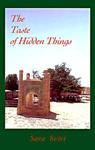 The Taste Of Hidden Things: Images Of The Sufi Path The Taste Of Hidden Things: Images Of The Sufi Path