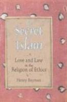 The Secret Of Islam: Love And Law In The Religion Of Ethics The Secret Of Islam: Love And Law In The Religion Of Ethics