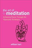 The Art Of Living: Vipassana Meditation: As Taught By S. N. Goenka