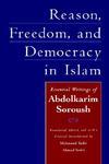 Reason, Freedom, And Democracy In Islam: Essential Writings Of Abdolkarim Soroush