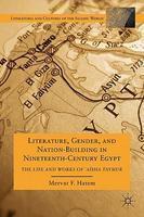 Literature, Gender, And Nation-Building In Nineteenth-Century Egypt: The Life And Works Of A'isha Taymur