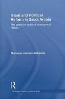 Islam And Political Reform In Saudi Arabia: The Quest For Political Change And Reform