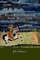 History, Literature, And Identity : Four Centuries Of Sikh Tradition