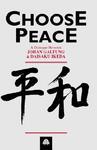 Choose Peace: A Dialogue Between Johan Galtung And Daisaku Ikeda Choose Peace: A Dialogue Between Johan Galtung And Daisaku Ikeda