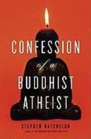 Confessions Of A Buddhist Atheist