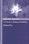 Skilful Means: A Concept In Mahayana Buddhism Skilful Means: A Concept In Mahayana Buddhism