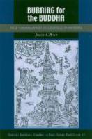 Burning For The Buddha: Self-Immolation In Chinese Buddhism Burning For The Buddha: Self-Immolation In Chinese Buddhism