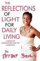 The Reflections Of Light For Daily Living: A Book Of Affirmations For The Ambitious The Reflections Of Light For Daily Living: A Book Of Affirmations For The Ambitious