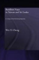 Buddhist Nuns In Taiwan And Sri Lanka: A Critique Of The Feminist Perspective Buddhist Nuns In Taiwan And Sri Lanka: A Critique Of The Feminist Perspective