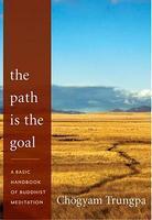 The Path Is The Goal: A Basic Handbook Of Buddhist Meditation The Path Is The Goal: A Basic Handbook Of Buddhist Meditation