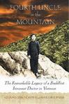 Fourth Uncle In The Mountain: The Remarkable Legacy Of A Buddhist Itinerant Doctor In Vietnam Fourth Uncle In The Mountain: The Remarkable Legacy Of A Buddhist Itinerant Doctor In Vietnam