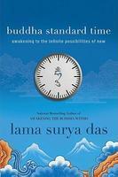 Buddha Standard Time: Awakening To The Infinite Possibilities Of Now Buddha Standard Time: Awakening To The Infinite Possibilities Of Now