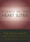 Essence Of The Heart Sutra: The Dalai Lama's Heart Of Wisdom Teachings Essence Of The Heart Sutra: The Dalai Lama's Heart Of Wisdom Teachings