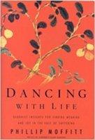 Dancing With Life: Buddhist Insights For Finding Meaning And Joy In The Face Of Suffering Dancing With Life: Buddhist Insights For Finding Meaning And Joy In The Face Of Suffering