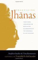Practicing The Jhanas: Traditional Concentration Meditation As Presented By The Venerable Pa Auk Sayadaw Practicing The Jhanas: Traditional Concentration Meditation As Presented By The Venerable Pa Auk Sayadaw