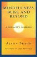 Mindfulness, Bliss, And Beyond: A Meditator's Handbook Mindfulness, Bliss, And Beyond: A Meditator's Handbook