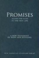 Promises Along The Path To The New Life New Testament-NASB: A New Testament Of Hope And Blessing