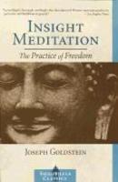 Insight Meditation: A Psychology Of Freedom Insight Meditation: A Psychology Of Freedom