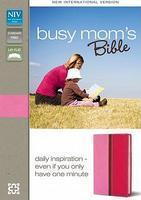 Busy Mom's Bible-NIV: Daily Inspiration Even If You Only Have One Minute Busy Mom's Bible-NIV: Daily Inspiration Even If You Only Have One Minute