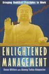 Enlightened Management: Bringing Buddhist Principles To Work Enlightened Management: Bringing Buddhist Principles To Work