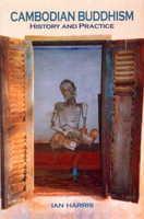 Cambodian Buddhism: History And Practice Cambodian Buddhism: History And Practice