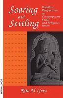 Soaring And Settling: Buddhist Perspectives On Contemporary Social And Religious Issues Soaring And Settling: Buddhist Perspectives On Contemporary Social And Religious Issues