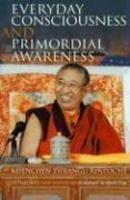 Everyday Consciousness And Primordial Awareness Everyday Consciousness And Primordial Awareness