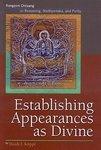 Establishing Appearances As Divine: Rongzom Chozang On Reasoning, Madhyamaka, And Purity Establishing Appearances As Divine: Rongzom Chozang On Reasoning, Madhyamaka, And Purity