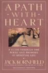 A Path With Heart: A Guide Through The Perils And Promises Of Spiritual Life A Path With Heart: A Guide Through The Perils And Promises Of Spiritual Life