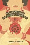 Politics And Transcendent Wisdom: The Scripture For Humane Kings In The Creation Of Chinese Buddhism Politics And Transcendent Wisdom: The Scripture For Humane Kings In The Creation Of Chinese Buddhism